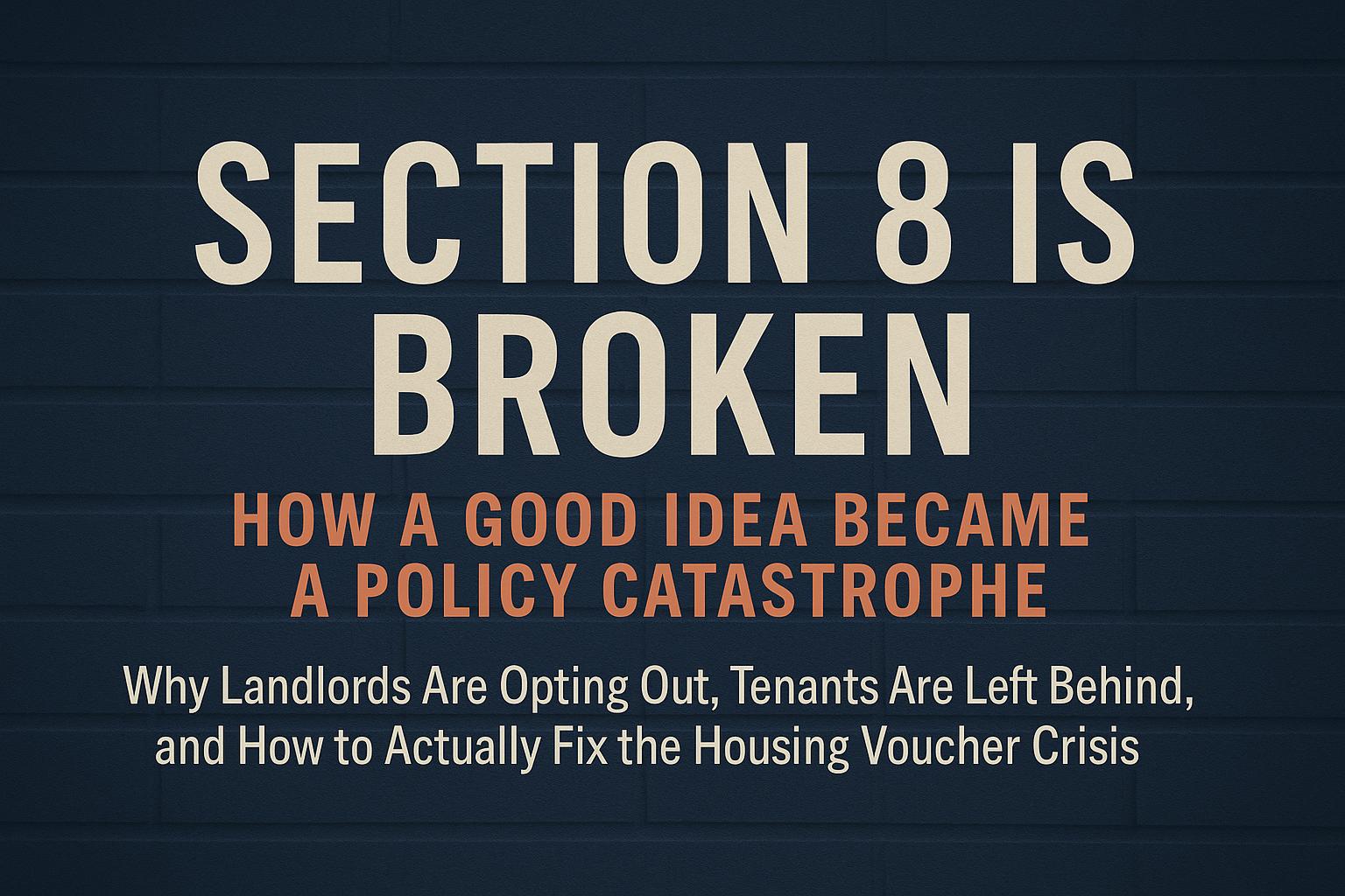 Why Section 8 Is Broken—and What It Would Take to Fix It